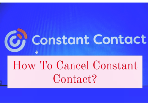 How To Cancel Constant Contact