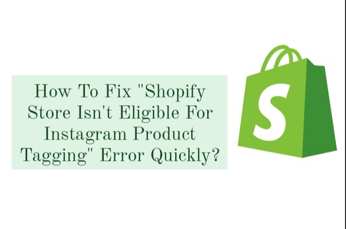 Shopify Store Isn’t Eligible for Instagram Product Tagging